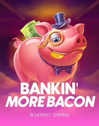 Bankin' More Bacon — Blueprint Gaming